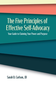 Paperback The Five Principles of Effective Self-Advocacy: Your Guide to Claiming Your Power Book