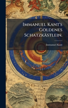 Hardcover Immanuel Kant's Goldenes Schatzkästlein. [German] Book