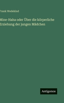 Mine-Haha oder Über die körperliche Erziehung der jungen Mädchen
