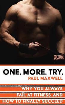Paperback One More Try: Why You Always Fail at Fitness and How to Finally Succeed Book