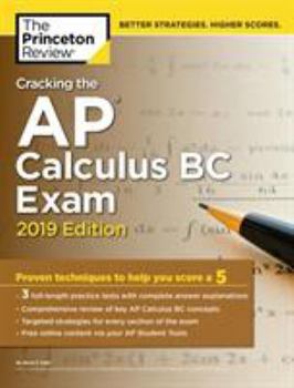 Paperback Cracking the AP Calculus BC Exam, 2019 Edition: Practice Tests & Proven Techniques to Help You Score a 5 Book