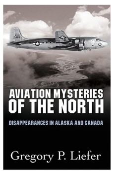 Paperback Aviation Mysteries of the North: Disappearances in Alaska and Canada Book