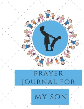 Prayer Journal for My Son : Guide to Prayer, Praise and Thanks Modern Calligraphy and Lettering : Journal and Notebook Gift - with Lined and Blank Pages