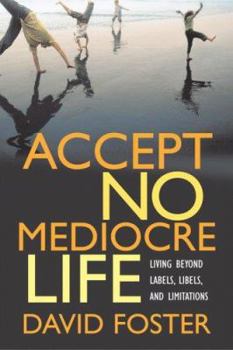 Hardcover Accept No Mediocre Life: Living Beyond Labels, Libels, and Limitations Book
