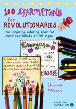 Paperback 100 Affirmations for Revolutionaries: An Inspiring Coloring Book for Anti-Capitalists of All Ages Book