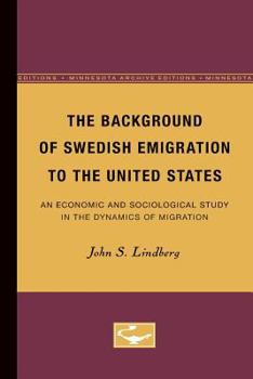 Paperback The Background of Swedish Emigration to the United States: An Economic and Sociological Study in the Dynamics of Migration Book