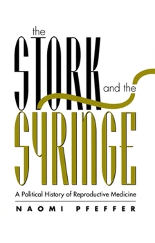 Paperback The Stork and the Syringe: A Political History of Reproductive Medicine Book