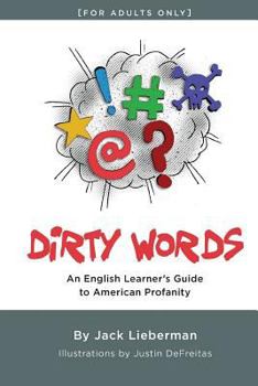 Paperback Dirty Words: An English Learner's Guide to American Profanity Book