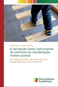 Paperback A recreação como instrumento de melhoria da coordenação motora grossa [Portuguese] Book