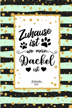 Dackel Kalender 2020: Dachshund Geschenk Wochenplaner,Terminkalender 2020 für Hundebesitzer, Frauchen Herrchen eines Hundes. Lustiger Spruch ... und Planer (German Edition)