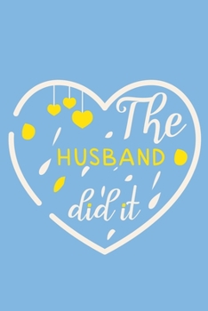 Paperback The Husband Did It: Blank Lined Notebook Journal: Baby Shower Gift Journal Pregnancy Dairy 6x9 - 110 Blank Pages - Plain White Paper - Sof Book