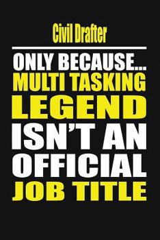 Paperback Civil Drafter Only Because Multi Tasking Legend Isn't an Official Job Title Book