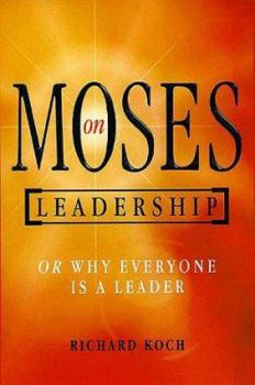 Paperback Moses on Leadership: Or Why Everyone Is a Leader Book