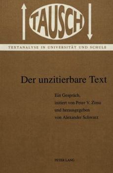Paperback Der Unzitierbare Text: Ein Gespraech Initiiert Von Peter V. Zima [German] Book