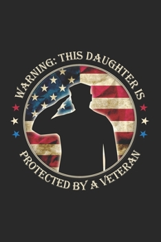 Paperback Warning: This Daughter Is Protected By A Veteran: Notebook journal gifts for veteran daughter, Lined journal notebook Book