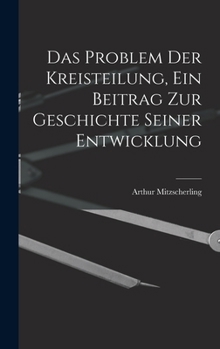 Hardcover Das Problem Der Kreisteilung, Ein Beitrag Zur Geschichte Seiner Entwicklung [German] Book