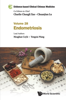 Evidence-based Clinical Chinese Medicine - Volume 28: Endometriosis