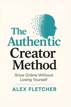 Paperback The Authentic Creator Method: Grow Online Without Losing Yourself Book