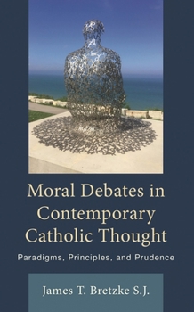 Hardcover Moral Debates in Contemporary Catholic Thought: Paradigms, Principles, and Prudence Book