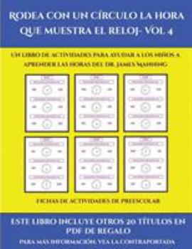 Fichas de preescolar (Rodea con un círculo la hora que muestra el reloj- Vol 4): Este libro contiene 30 fichas con actividades a todo color para niños de 5 a 6 años (Spanish Edition)