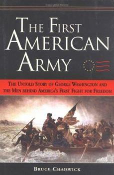 Hardcover The First American Army: The Untold Story of George Washington and the Men Behind America's First Fight for Freedom Book