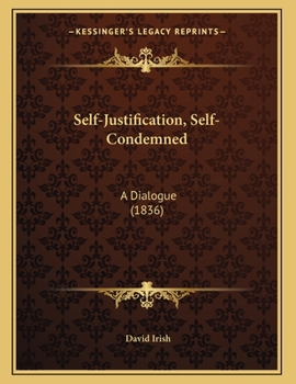 Paperback Self-Justification, Self-Condemned: A Dialogue (1836) Book