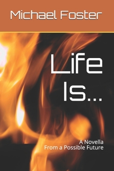 Paperback Life Is...: A Novella from our possible future. Book