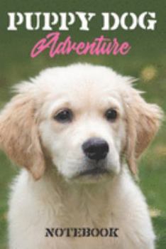 Puppy Dog Adventure Notebook: A dog lovers secret Internet and Social Media Password Log-book