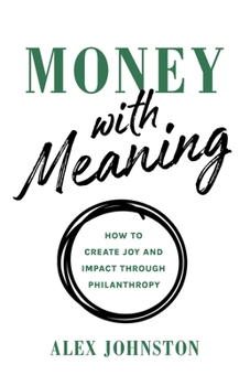 Paperback Money with Meaning: How to Create Joy and Impact through Philanthropy Book