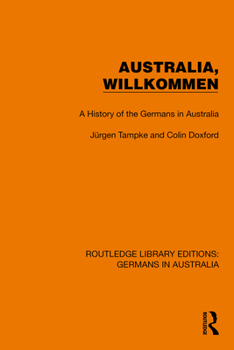Hardcover Australia, Wilkommen: A History of the Germans in Australia Book