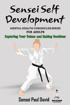 Paperback Sensei Self Development Mental Health Chronicles Series - Exploring Your Values and Making Decisions Book