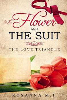 The Flower and The Suit: The Love Triangle