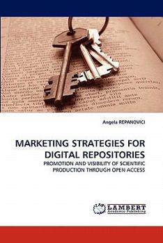MARKETING STRATEGIES FOR DIGITAL REPOSITORIES: PROMOTION AND VISIBILITY OF SCIENTIFIC PRODUCTION THROUGH OPEN ACCESS