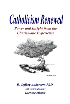 Paperback Catholicism Renewed: Power and Insight from the Charismatic Experience Book