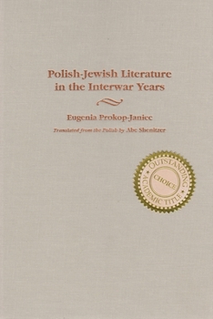 Polish Jewish Literature in the Interwar Years (Judiaic Traditions in Literature, Music, and Art)