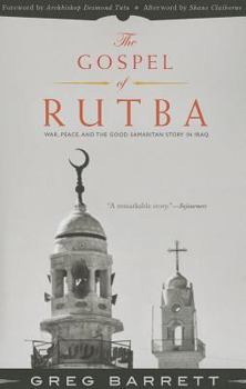 Paperback The Gospel of Rutba: War, Peace, and the Good Samaritan Story in Iraq Book