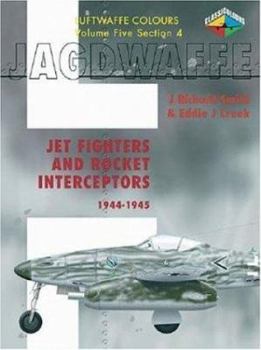 Jagdwaffe V5 Sec 4- Jet Fighters and Rocket Interceptors 1944-1945 (Luftwaffe Colours) - Book  of the Luftwaffe Colours
