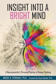 Paperback Insight Into a Bright Mind: A Neuroscientist's Personal Stories of Unique Thinking Book