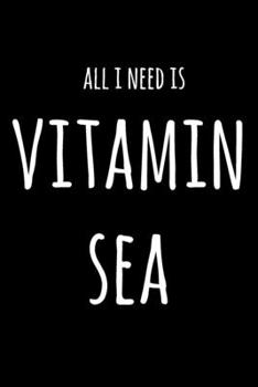 Paperback All I Need Is Vitamin Sea: 6x9" Dot Bullet Notebook/Journal Funny Gift Idea Book