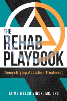 Paperback The Rehab Playbook: Demystifying Addiction Treatment Book