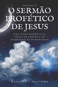 Paperback O Sermão Profético de Jesus: Uma Visão Espírita da Vinda do Cristo e da Separação da Humanidade [Portuguese] Book