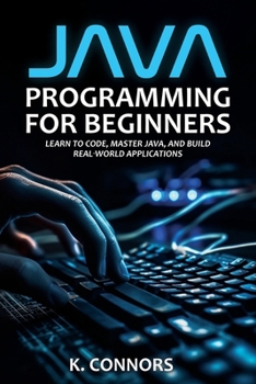 Paperback Java Programming for Beginners: Learn to Code, Master Java, and Build Real-World Applications Book
