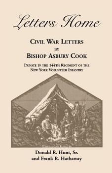 Paperback Letters Home: Civil War Letters by Bishop Asbury Cook, Private in the 144th Regiment of the New York Volunteer Infantry Book