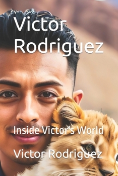 Victor Rodriguez: Inside Victor's World B0CP64VGR5 Book Cover