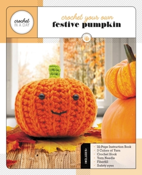 Paperback Crochet Your Own Festive Pumpkin: Includes: 32-Page Instruction Book, 3 Colors of Yarn, Crochet Hook, Yarn Needle, Fiberfill, Safety Eyes Book