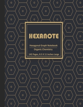 Paperback HEXANOTE - Hexagonal Graph Notebook Organic Chemistry: 142 Pages 8.5 X 11 Large Size: For drawing organic chemistry structures Book