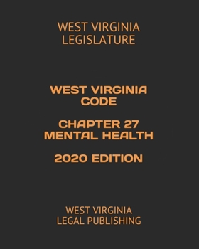 Paperback West Virginia Code Chapter 27 Mental Health 2020 Edition: West Virginia Legal Publishing Book
