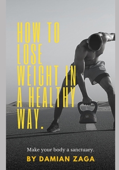 Paperback How to Lose Weight in a Healthy Way: Make Your Body a Sanctuary Book