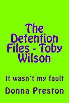 Paperback The Detention Files - Toby Wilson: It wasn't my fault Book