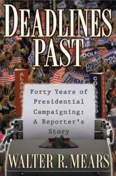 Hardcover Deadlines Past: Forty Years of Presidential Campaigning: A Reporter's Story Book